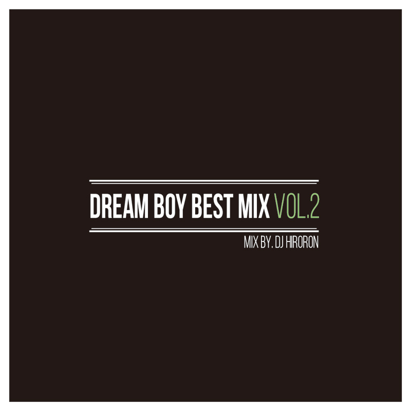 DREAM BOYレーベルMIX CD第2弾「DREAM BOY BEST MIX Vol.2 Mixed by DJ HIRORON」8/26リリース！DREAM BOYSの新曲「Check The Rhyme」も収録サムネイル画像